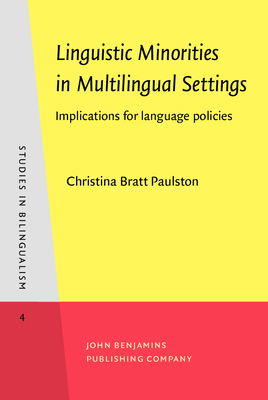 Linguistic Minorities in Multilingual Settings: Implications for language policies - Paulston, Christina Bratt