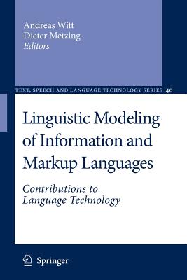 Linguistic Modeling of Information and Markup Languages: Contributions to Language Technology - Witt, Andreas (Editor), and Metzing, Dieter (Editor)