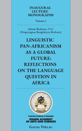 Linguistic Pan-Africanism as a Global Future: Reflections on the Language Question in Africa