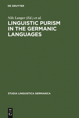 Linguistic Purism in the Germanic Languages - Langer, Nils (Editor), and Davies, Winifred (Editor)