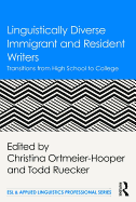 Linguistically Diverse Immigrant and Resident Writers: Transitions from High School to College