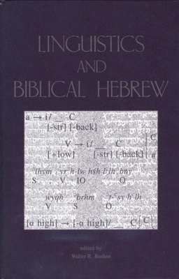 Linguistics and Biblical Hebrew - Bodine, Walter R. (Editor)