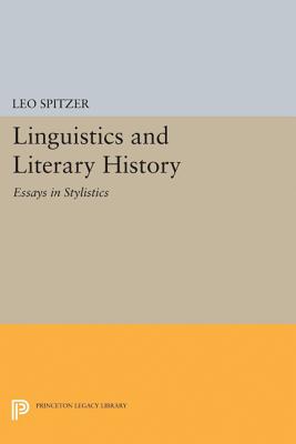 Linguistics and Literary History: Essays in Stylistics - Spitzer, Leo