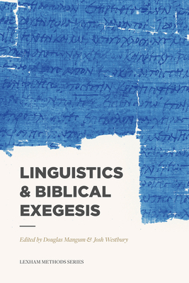 Linguistics & Biblical Exegesis - Mangum, Douglas (Editor), and Westbury, Josh (Editor)