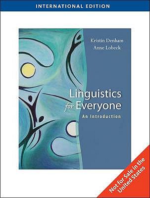 Linguistics for Everyone - Lobeck, Anne, and Denham, Kristin E.
