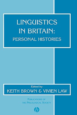 Linguistics in Britain: Personal Histories - Brown, Keith (Editor), and Law, Vivien (Editor)