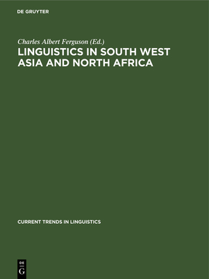 Linguistics in South West Asia and North Africa - Ferguson, Charles Albert (Editor)