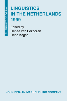 Linguistics in the Netherlands 1999 - Bezooijen, Renee Van (Editor), and Kager, Rene, Dr. (Editor)