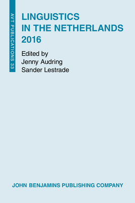 Linguistics in the Netherlands 2016 - Audring, Jenny (Editor), and Lestrade, Sander (Editor)