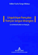 Linguistique Fran?aise: Fran?ais Langue ?trang?re: Vol. I: La Communication En Fran?ais