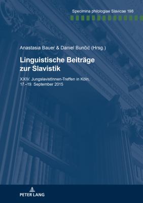 Linguistische Beitraege Zur Slavistik: XXIV. Jungslavistinnen-Treffen in Koeln, 17.-19. September 2015 - Bauer, Anastasia (Editor), and Bun ic, Daniel (Editor)