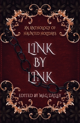 Link by Link: An Anthology of Haunted Holidays - Beaumont, Elle, and Whalen, Lauren Emily, and Robinson, Candace