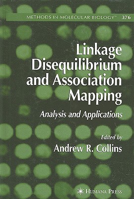 Linkage Disequilibrium and Association Mapping: Analysis and Applications - Collins, Andrew R (Editor)