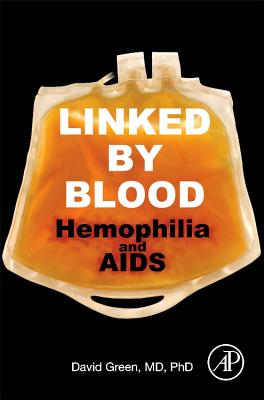 Linked by Blood: Hemophilia and AIDS - Green, David, MD, PhD