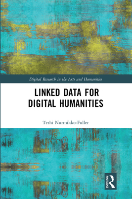 Linked Data for Digital Humanities - Nurmikko-Fuller, Terhi