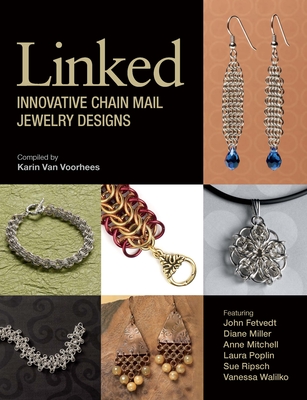 Linked: Innovative Chain Mail Jewelry Designs - Van Voorhees, Karin (Compiled by)