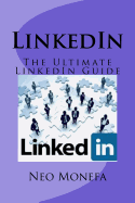 Linkedin: The Ultimate Linkedin Guide