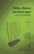 Linking, Alliances, and Shared Space: Groups and the Psychoanalyst