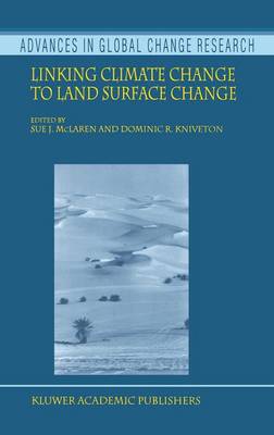 Linking Climate Change to Land Surface Change - McLaren, S J (Editor), and Kniveton, D R (Editor)