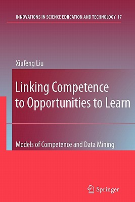 Linking Competence to Opportunities to Learn: Models of Competence and Data Mining - Liu, Xiufeng