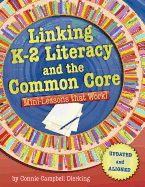 Linking K-2 Literacy and the Common Core: Mini-Lessons That Work!