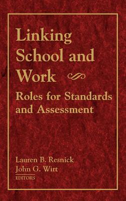 Linking School and Work - Resnick, Lauren B, and Wirt, John G