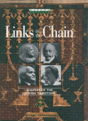 Links in the Chain: Shapers of the Jewish Tradition - Pasachoff, Naomi