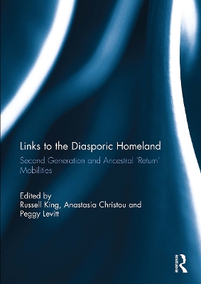 Links to the Diasporic Homeland: Second Generation and Ancestral 'Return' Mobilities - King, Russell (Editor), and Christou, Anastasia (Editor), and Levitt, Peggy (Editor)