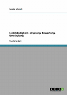 Linkshndigkeit. Ursprung, Bewertung, Umschulung