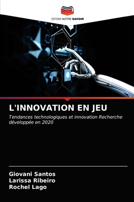 L'Innovation En Jeu - Santos, Giovani, and Ribeiro, Larissa, and Lago, Rochel