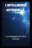 L'Intelligence Artificielle: Le Compagnon de l'tre Humain