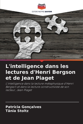 L'intelligence dans les lectures d'Henri Bergson et de Jean Piaget - Gon?alves, Patr?cia, and Stoltz, Tania