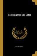 L'Intelligence Des B?tes