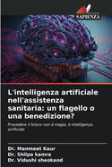 L'intelligenza artificiale nell'assistenza sanitaria: un flagello o una benedizione?