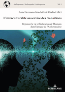 L'interculturalit au service des transitions: Repenser la vie et l'ducation de l'humain dans l'poque de l'Anthropocne