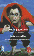 L'Intranquille: Autoportrait D'UN Fils, D'UN Peintre, D'UN Fou