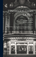 L'Intrigue Dans La Rue; Ou, Le Professeur de Montmartre; Vaudeville Bouffon En Un Acte. Par MM. Maxime de R**** Et Defrenoy