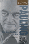 Linus Pauling: And the Chemistry of Life