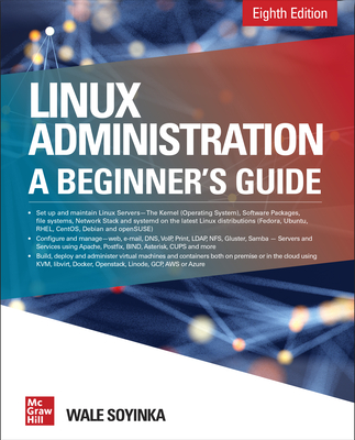 Linux Administration: A Beginner's Guide, Eighth Edition - Soyinka, Wale