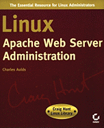 Linux Apache Web Server Admin (Craig Hunt Linux Library) - Aulds, Charles