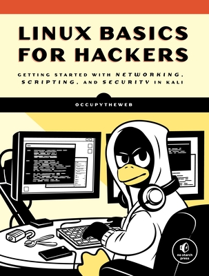 Linux Basics for Hackers: Getting Started with Networking, Scripting, and Security in Kali - Occupytheweb