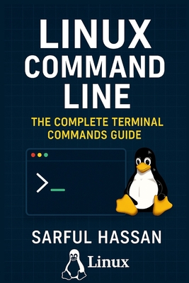 Linux Command Line: The Complete linux terminal commands guid - Hassan, Sarful