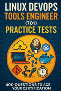 Linux DevOps Tools Engineer (701) Practice Tests: 400 Questions to Ace Your Certification