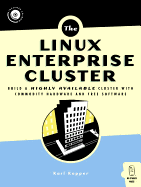 Linux Enterprise Cluster: Build a Highly Available Cluster with Commodity Hardware and Free Software