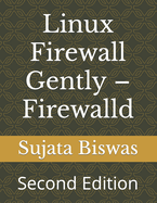 Linux Firewall Gently - Firewalld: Second Edition
