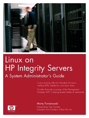 Linux on HP Integrity Servers: A System Administrator's Guide - Poniatowski, Marty