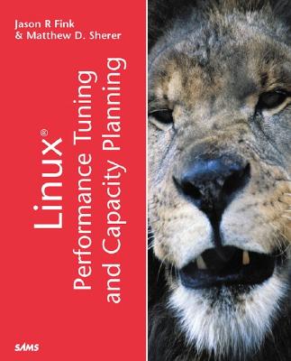 Linux Performance Tuning & Capacity Planning - Fink, Jason R, and Sherer, Matthew D