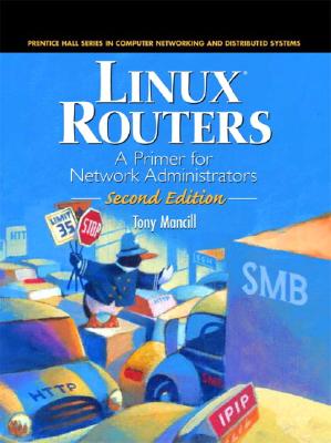 Linux Routers: A Primer for Network Administrators - Mancill, Tony
