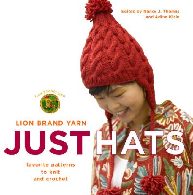 Lion Brand Yarn: Just Hats - Favourite Patterns to Knit and Crochet - Thomas, Nancy J.