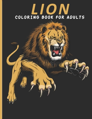 Lion Coloring Book For Adults: This Book For An Adult With Cute Lion collection, Stress Remissive And Relaxation. - House, Book, Sr.